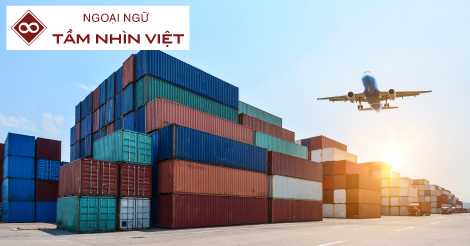 Loạt từ vựng tiếng Nhật về xuất nhập khẩu - Ngoại Ngữ Tầm Nhìn Việt