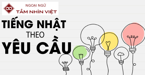 Lớp học tiếng Nhật theo yêu cầu – Trung tâm tiếng Nhật TẦM NHÌN VIỆT