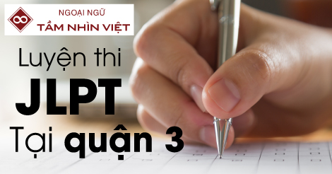 Lớp luyện thi JLPT sơ cấp tại quận 3 - Ngoại Ngữ TẦM NHÌN VIỆT